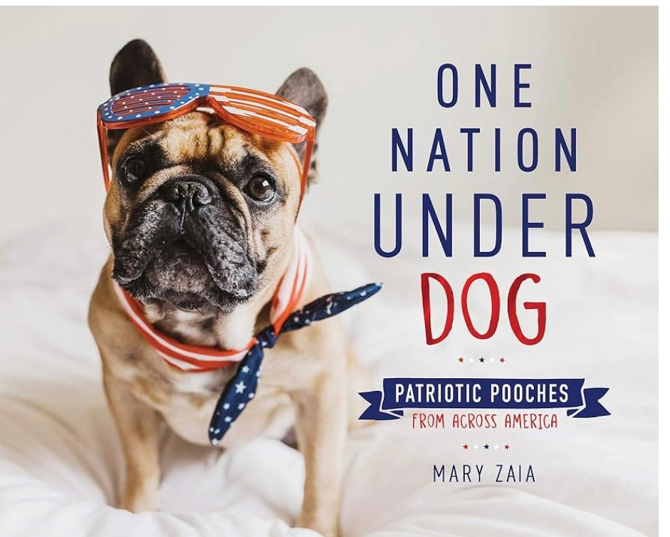 One Nation Under Dog: Patriotic Pooches from Across America HC Book