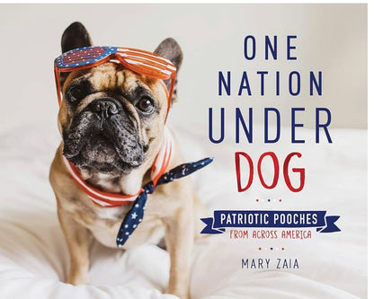 One Nation Under Dog: Patriotic Pooches from Across America HC Book